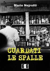 Guardati le spalle (eBook, ePUB) - Nejrotti, Mario