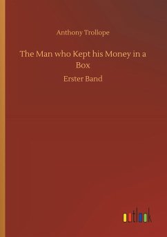 The Man who Kept his Money in a Box - Trollope, Anthony