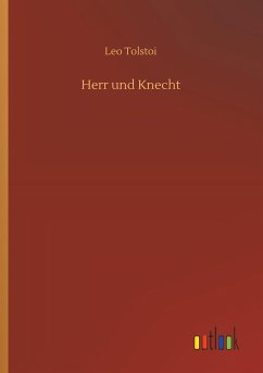 Herr und Knecht - Tolstoi, Leo N.