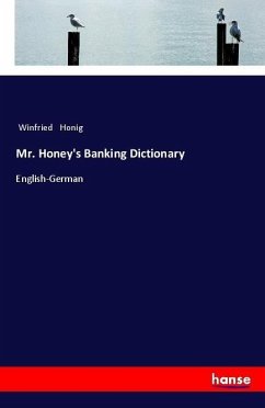 Mr. Honey's Banking Dictionary - Honig, Winfried