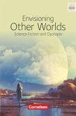 Ab 11. Schuljahr - Envisioning Other Worlds: Science Fiction and Dystopias