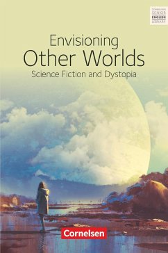 Ab 11. Schuljahr - Envisioning Other Worlds: Science Fiction and Dystopias - Ludwig, Christian