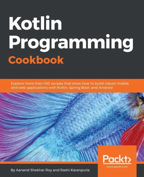 Kotlin Programming Cookbook (eBook, ePUB) Kotlin Programming Cookbook (eBook, ePUB)