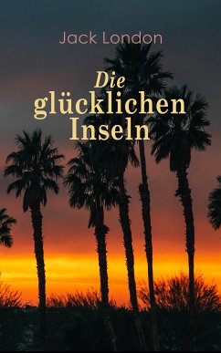 Die glücklichen Inseln (eBook, ePUB) - London, Jack