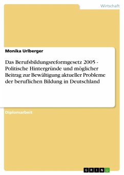 Das Berufsbildungsreformgesetz 2005 - Politische Hintergründe und möglicher Beitrag zur Bewältigung aktueller Probleme der beruflichen Bildung in Deutschland (eBook, ePUB)
