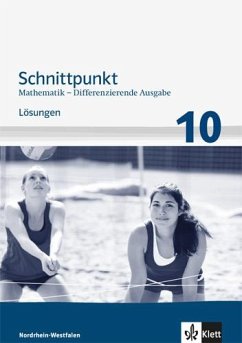 Schnittpunkt Mathematik 10. Differenzierende Ausgabe Nordrhein-Westfalen. Lösungen Klasse 10