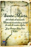 Santa Marta del olvido al recuerdo: Historia económica y social de más de cuatro siglos (eBook, PDF)