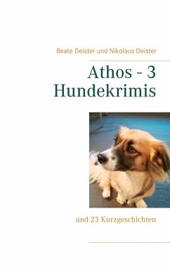 Athos - 3 Hundekrimis - Deister, Beate;Deister, Nikolaus