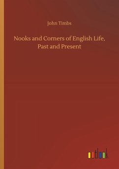 Nooks and Corners of English Life, Past and Present