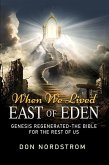 When We Lived East of Eden (eBook, ePUB)