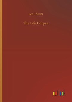 The Life Corpse - Tolstoi, Leo N.