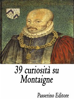 39 curiosità su Montaigne (eBook, ePUB) - Editore, Passerino