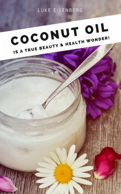 Cover Coconut Oil is a true Beauty & Health Wonder (eBook, ePUB)