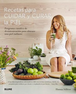 Recetas para cuidar y curar la piel : programa curativo de desintoxicación para obtener una piel radiante - Sillitoe, Hanna