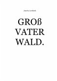 Großvater Wald. (eBook, ePUB)