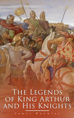 The Legends of King Arthur and His Knights (eBook, ePUB) - Knowles, James