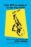 How Not to Make It in the Pop World (Diary of an Almost Has-Been) (eBook, ePUB)