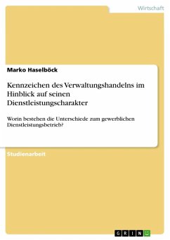 Kennzeichen des Verwaltungshandelns im Hinblick auf seinen Dienstleistungscharakter (eBook, ePUB) - Haselböck, Marko