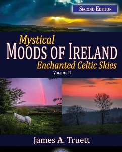 Enchanted Celtic Skies Book 2: Mystical Moods of Ireland, Vol. II - Truett, James A.