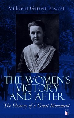 The Women's Victory and After (eBook, ePUB) - Fawcett, Millicent Garrett