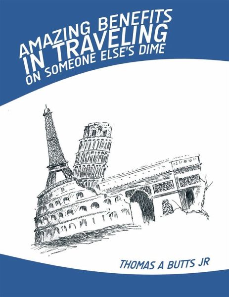 Amazing Benefits in Traveling on Someone Else's Dime (eBook, ePUB)