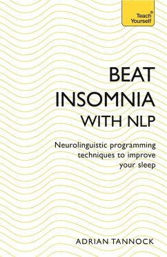 Beat Insomnia with NLP (eBook, ePUB) - Tannock, Adrian