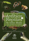 Anfibios y reptiles de Santa Marta y sus alrededores Colombia (eBook, PDF)