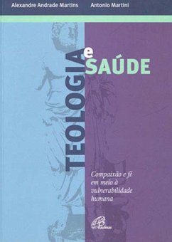 Teologia e saúde (eBook, ePUB) - Martins, Alexandre Andrade; Martini, Antonio