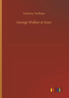 George Walker at Suez - Trollope, Anthony