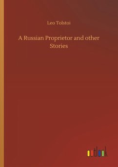 A Russian Proprietor and other Stories - Tolstoi, Leo N.