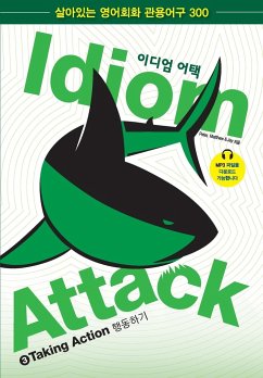 Idiom Attack Vol. 3 - English Idioms & Phrases for Taking Action (Korean Edition) - Liptak, Peter Nicholas; Douma, Matthew; Douma, Jay