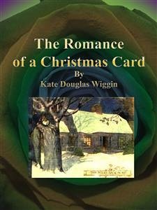 The Romance of a Christmas Card (eBook, ePUB) - Douglas Wiggin, Kate