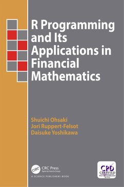 R Programming and Its Applications in Financial Mathematics (eBook, PDF) - Ohsaki, Shuichi; Ruppert-Felsot, Jori; Yoshikawa, Daisuke