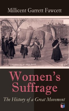 Women's Suffrage: The History of a Great Movement (eBook, ePUB) - Fawcett, Millicent Garrett