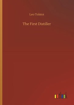 The First Distiller - Tolstoi, Leo N.