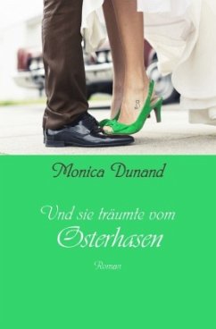 Und sie träumte von / Und sie träumte vom Osterhasen - Dunand, Monica