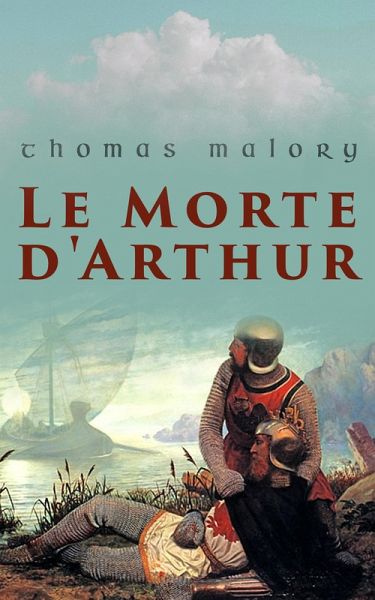 Le Morte d'Arthur (eBook, ePUB) .