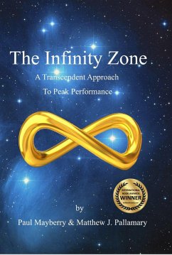 The Infinity Zone: A Transcendent Approach to Peak Performance (eBook, ePUB) - Pallamary, Matthew J.; Mayberry, Paul