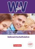 W plus V - Wirtschaft für Fachoberschulen und Höhere Berufsfachschulen - VWL - FOS/BOS Bayern - Jahrgangsstufe 13 / W PLUS V, FOS/BOS Bayern Band 2