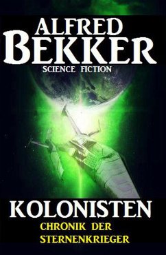 Chronik der Sternenkrieger - Kolonisten (eBook, ePUB) - Bekker, Alfred