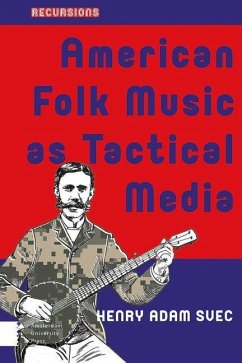 American Folk Music as Tactical Media (eBook, PDF) - Svec, Henry Adam