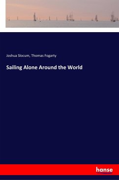 Sailing Alone Around the World - Slocum, Joshua;Fogarty, Thomas