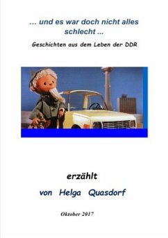 ... und es war doch nicht alles schlecht ... Geschichten aus dem Leben der DDR - Quasdorf, Helga