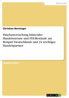 Paneluntersuchung bilateraler Handelsströme und FDI-Bestände am Beispiel Deutschlands und 24 wichtiger Handelspartner (eBook, ePUB) - Berninger, Christian