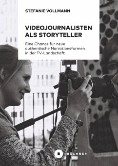 Videojournalisten als Storyteller (eBook, PDF) - Vollmann, Stefanie