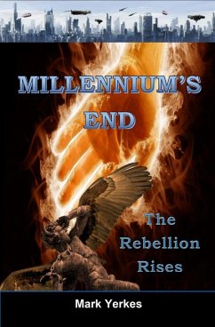 Millennium's End: The Rebellion Rises (eBook, ePUB) - Yerkes, Mark