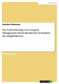 Zur Unterstützung von Category Management durch das Internet: Evaluation der Möglichkeiten (eBook, ePUB)