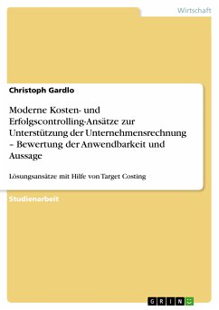 Moderne Kosten- und Erfolgscontrolling-Ansätze zur Unterstützung der Unternehmensrechnung – Bewertung der Anwendbarkeit und Aussage (eBook, ePUB) - Gardlo, Christoph