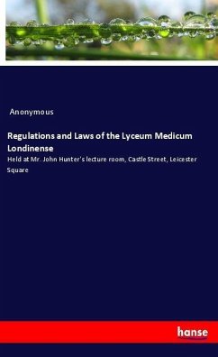 Regulations and Laws of the Lyceum Medicum Londinense - Anonym