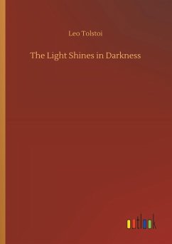 The Light Shines in Darkness - Tolstoi, Leo N.